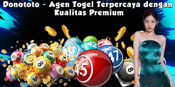 Donototo - Agen Togel Terpercaya dengan Kualitas Premium