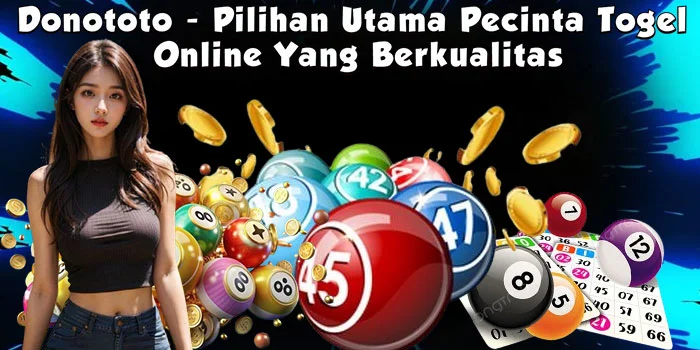 Donototo - Pilihan Utama Pecinta Togel Online Yang Berkualitas