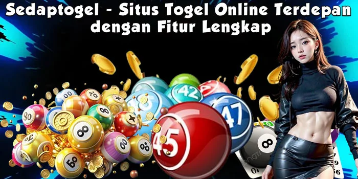 Sedaptogel - Situs Togel Online Terdepan dengan Fitur Lengkap