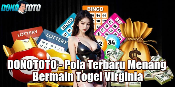 DONOTOTO - Pola Terbaru Menang Bermain Togel Virginia