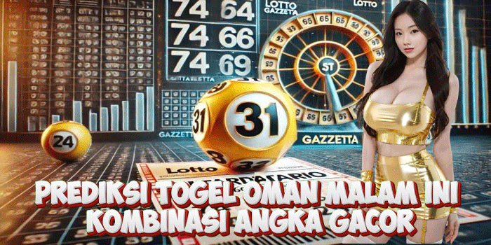 Prediksi Togel Oman Malam Ini Kombinasi Angka Gacor