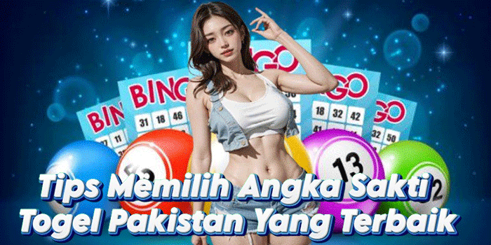 Tips Memilih Angka Sakti Togel Pakistan Yang Terbaik